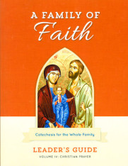 A Family of Faith - Volume 4: Christian Prayer Leader's Guide